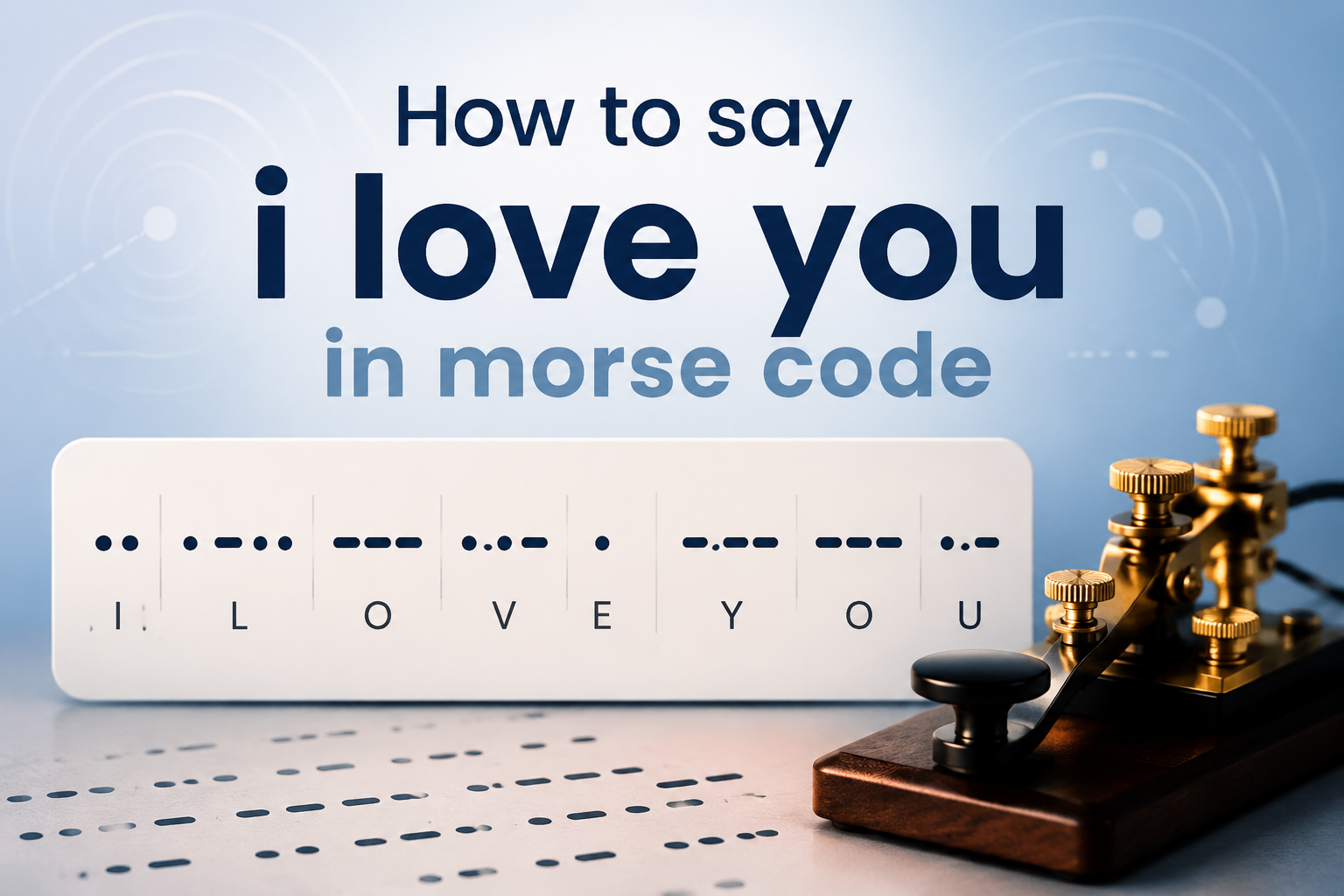 How to Say I Love You in Morse Code